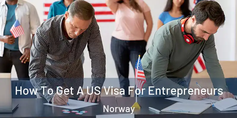  How To Get A US Visa For Entrepreneurs Norway