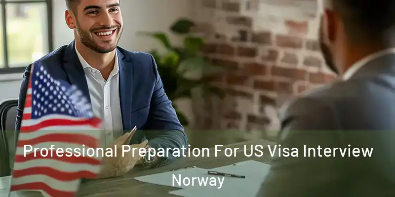  Professional Preparation For US Visa Interview Norway