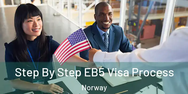  Step By Step EB5 Visa Process Norway