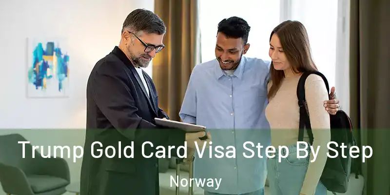  Trump Gold Card Visa Step By Step Norway