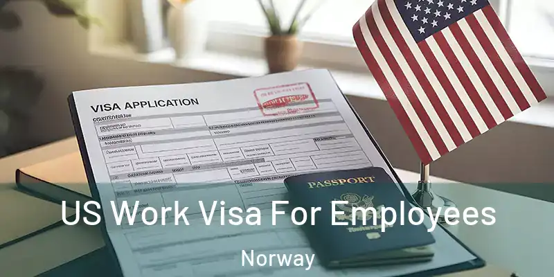  US Work Visa For Employees Norway